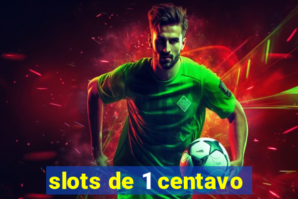 slots de 1 centavo